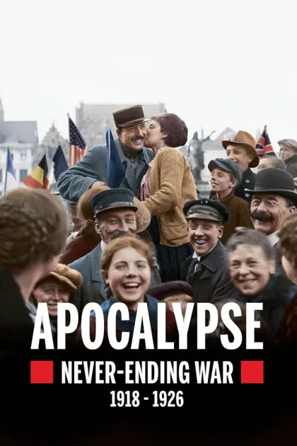 Фильм Апокалипсис: Бесконечная война 1918-1926 (2018)