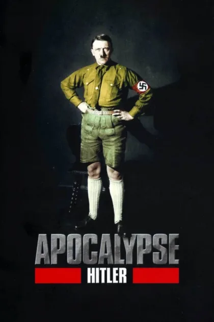 Фильм Апокалипсис: Восхождение Гитлера (2011)