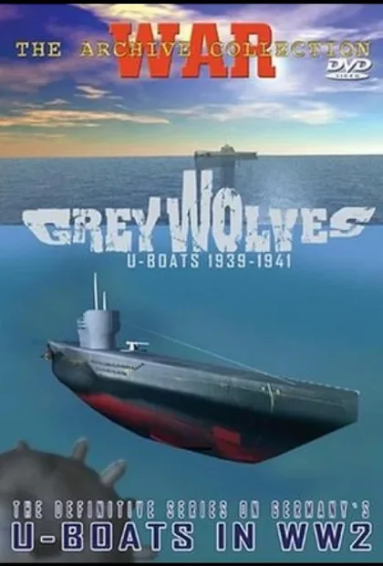 Фильм Серые волки. Немецкие подводные лодки 1939-1945 (2005)