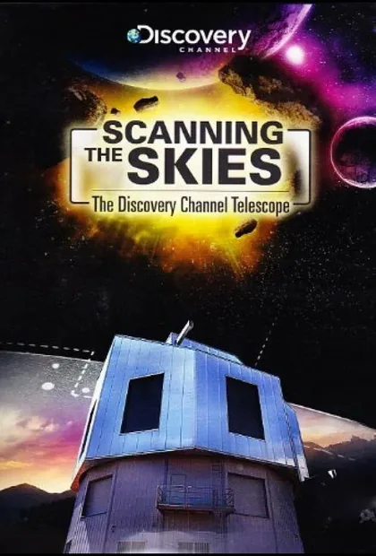 Фильм Сканируя небо: Телескоп Discovery Channel (2012)