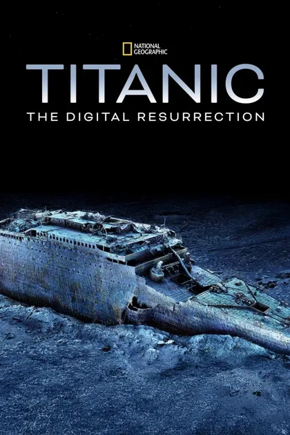 Фильм Titanic: The Digital Resurrection (2025)