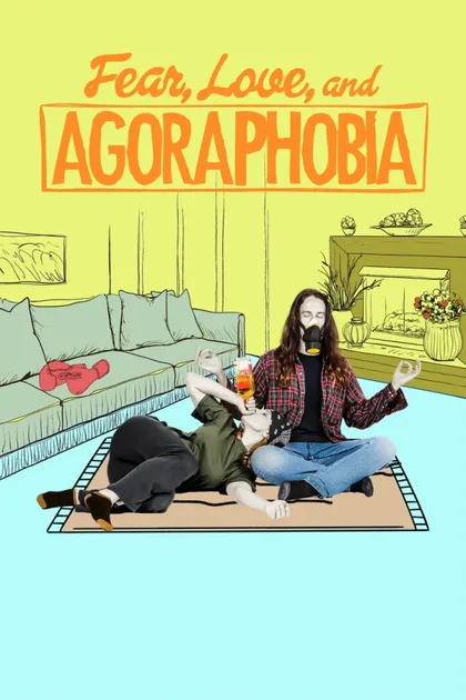 Фильм Страх, любовь и агорафобия (2018)