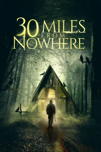 Фильм 30 миль из ниоткуда (2018)