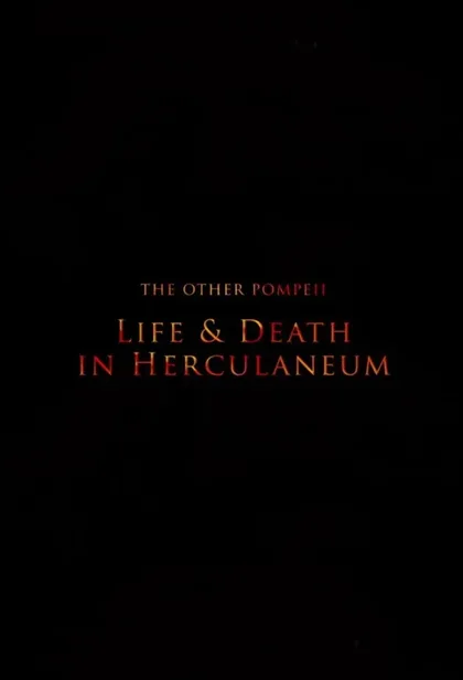 Фильм Жизнь и смерть в Помпеях и Геркулануме (2013)